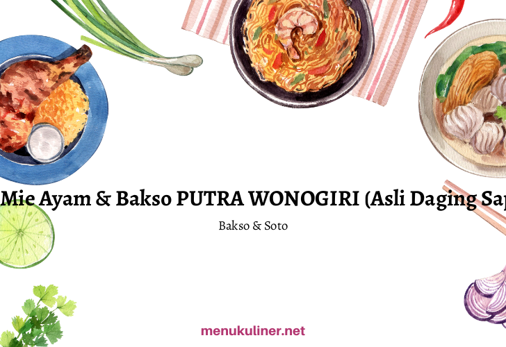 Mie Ayam & Bakso Putra Wonogiri: Rasa yang Menggoda di Jantung Cilacap